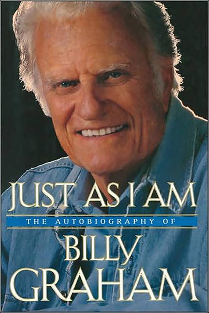 Just As I Am: The Autobiography of Billy Graham