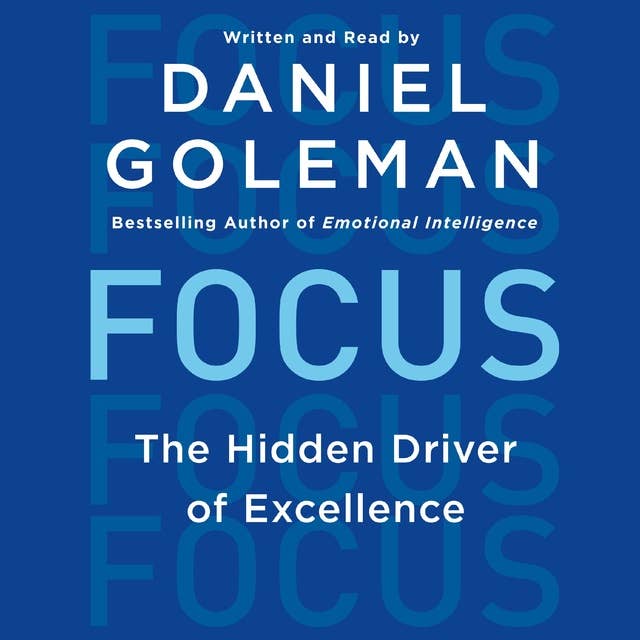 Focus: The Hidden Driver of Excellence 