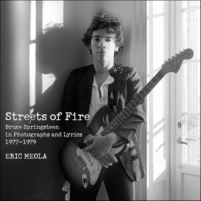 Streets of Fire: Bruce Springsteen in Photographs and Lyrics 1977–1979