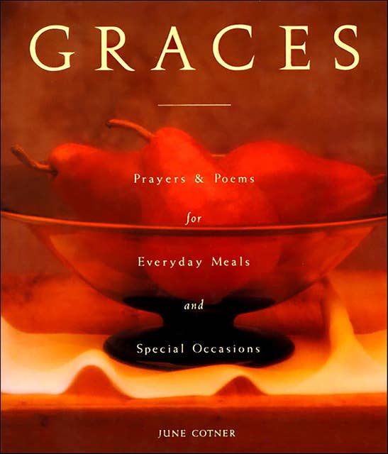Graces: Prayers & Poems for Everyday Meals and Special Occasions