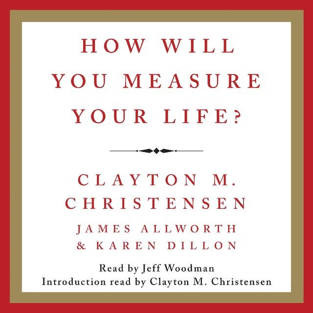 How Will You Measure Your Life?