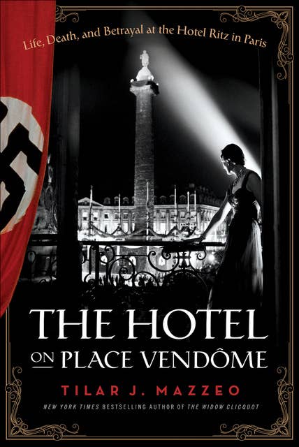 The Hotel on Place Vendôme: Life, Death, and Betrayal at the Hotel Ritz in Paris