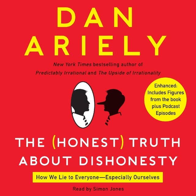The Honest Truth About Dishonesty: How We Lie to Everyone---Especially Ourselves