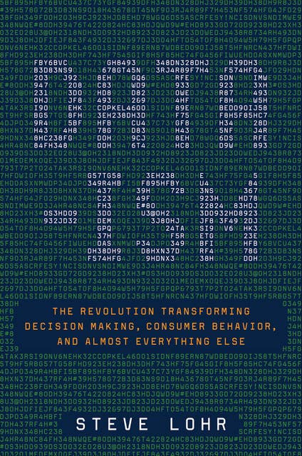 Data-ism: The Revolution Transforming Decision Making, Consumer Behavior, and Almost Everything Else