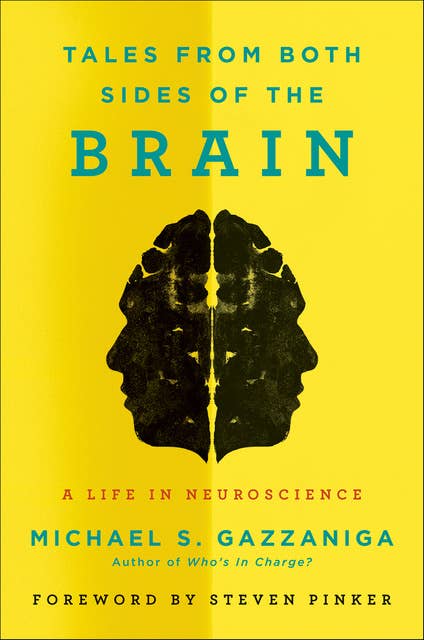 Tales from Both Sides of the Brain: A Life in Neuroscience