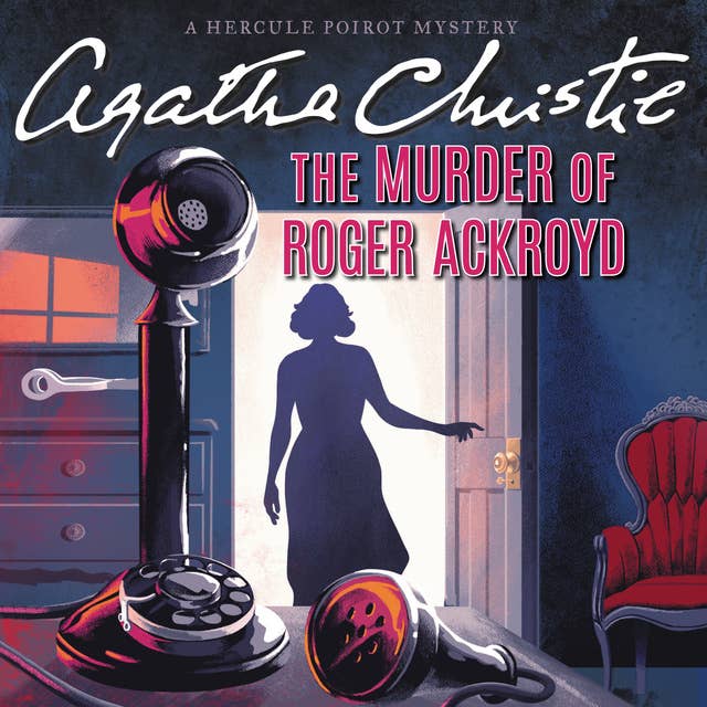 The Murder of Roger Ackroyd: A Hercule Poirot Mystery: The Official Authorized Edition