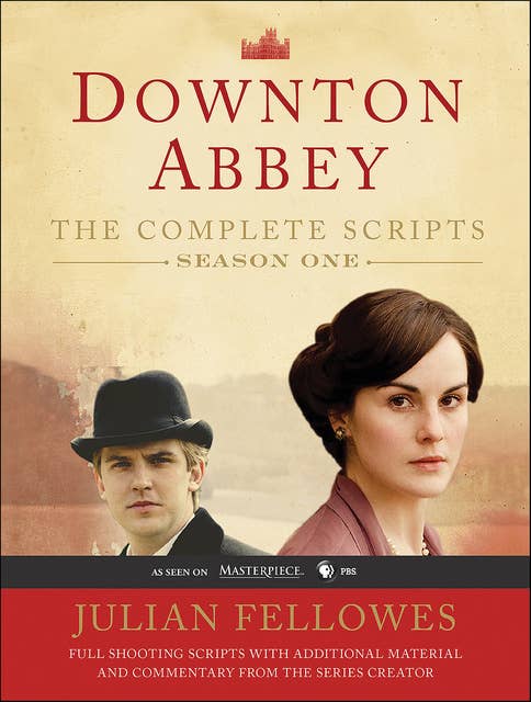 Downton Abbey Script Book Season 1: The Complete Scripts