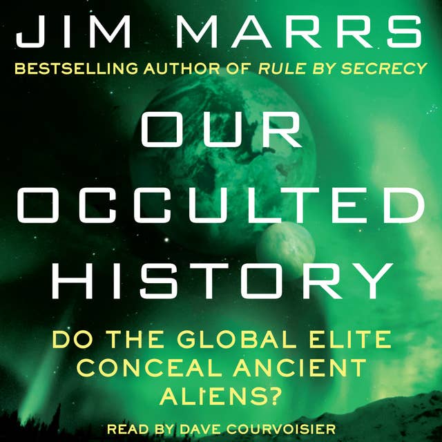 Our Occulted History: Do the Global Elite Conceal Ancient Aliens?