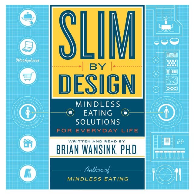 Slim by Design: Mindless Eating Solutions for Everyday Life