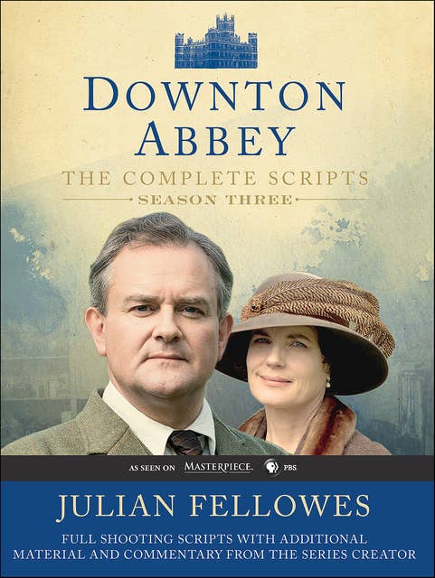 Downton Abbey Script Book Season 3: The Complete Scripts