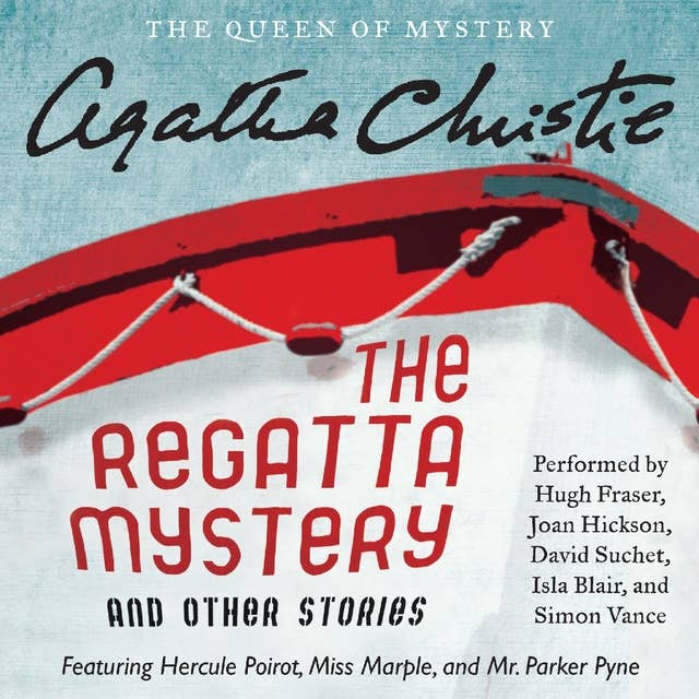 Cover for The Regatta Mystery and Other Stories: Featuring Hercule Poirot, Miss Marple, and Mr. Parker Pyne