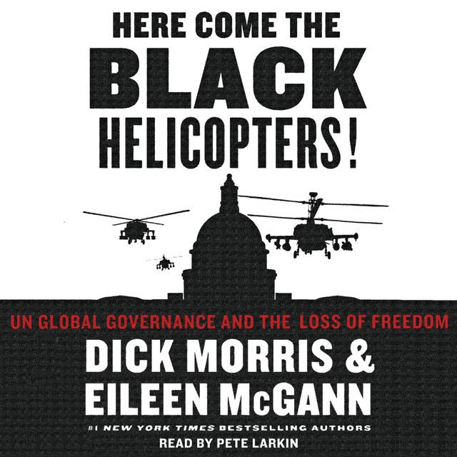 Here Come the Black Helicopters!: UN Global Domination and the Loss of Fre