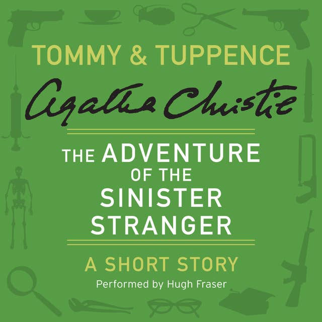 The Adventure of the Sinister Stranger: A Tommy & Tuppence Short Story