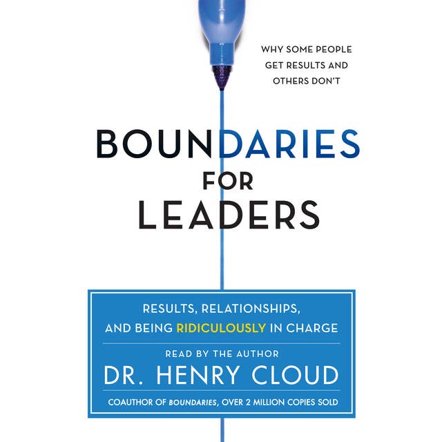 Boundaries for Leaders: Results, Relationships, and Being Ridiculously In Charge