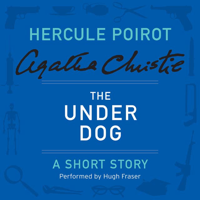 The Under Dog: A Hercule Poirot Short Story