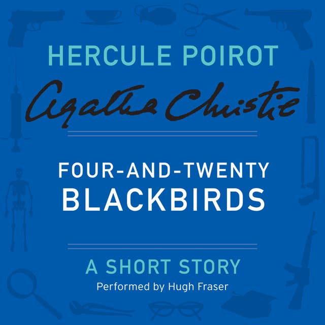 Four-and-Twenty Blackbirds: A Hercule Poirot Short Story