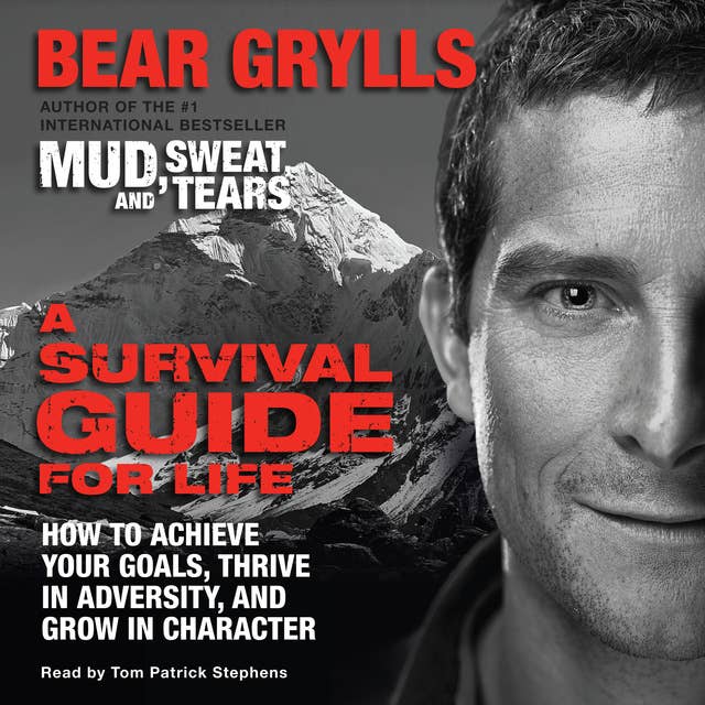 A Survival Guide for Life: How to Achieve Your Goals, Thrive in Adversity, and Grow in Character