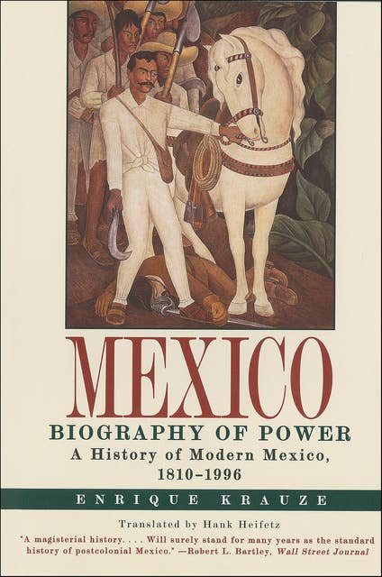 Mexico: Biography of Power: A History of Modern Mexico, 1810–1996