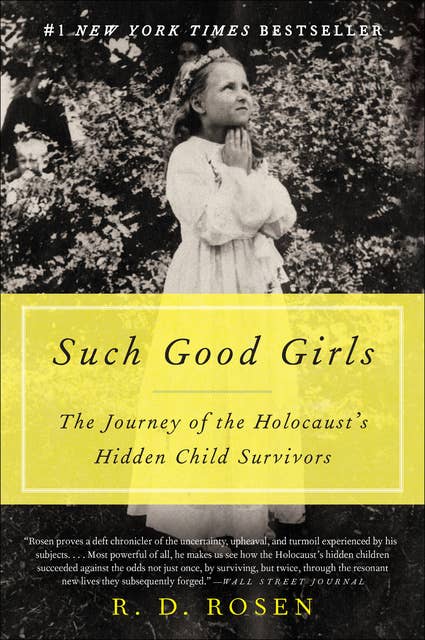 Such Good Girls: The Journey of the Holocaust's Hidden Child Survivors