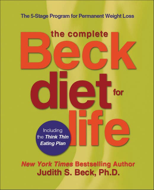 The Complete Beck Diet for Life: The 5-Stage Program for Permanent Weight Loss