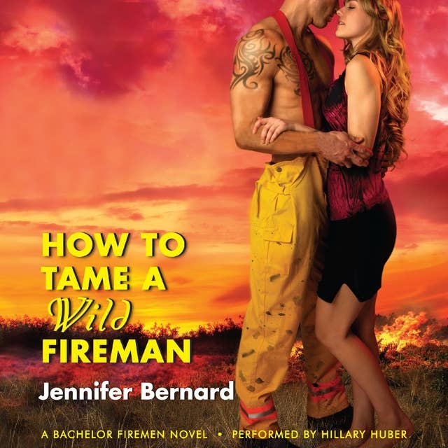 How to Tame a Wild Fireman: A Bachelor Firemen Novel