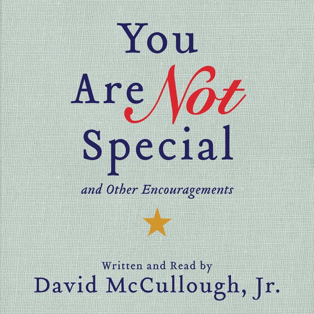 You Are Not Special: ...And Other Encouragements
