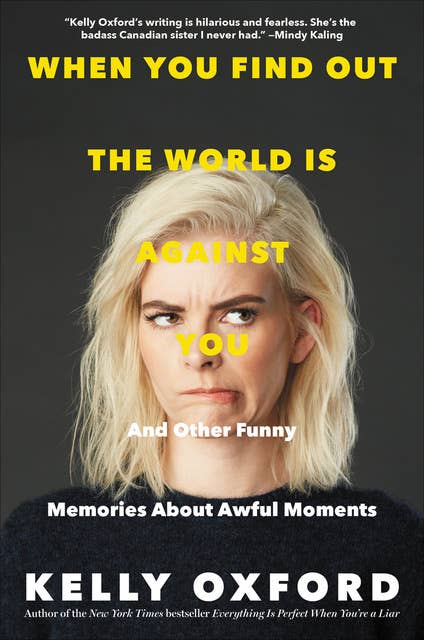 When You Find Out the World Is Against You: And Other Funny Memories About Awful Moments