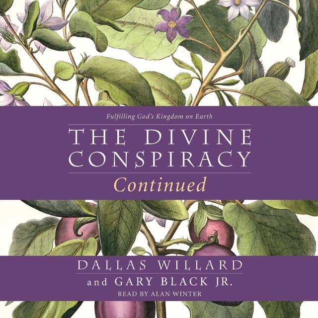 The Divine Conspiracy Continued: Fulfilling God's Kingdom on Earth