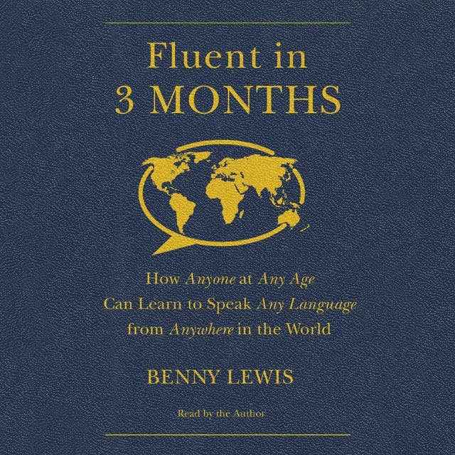 Cover for Fluent in 3 Months: How Anyone at Any Age Can Learn to Speak Any Language from Anywhere in the World