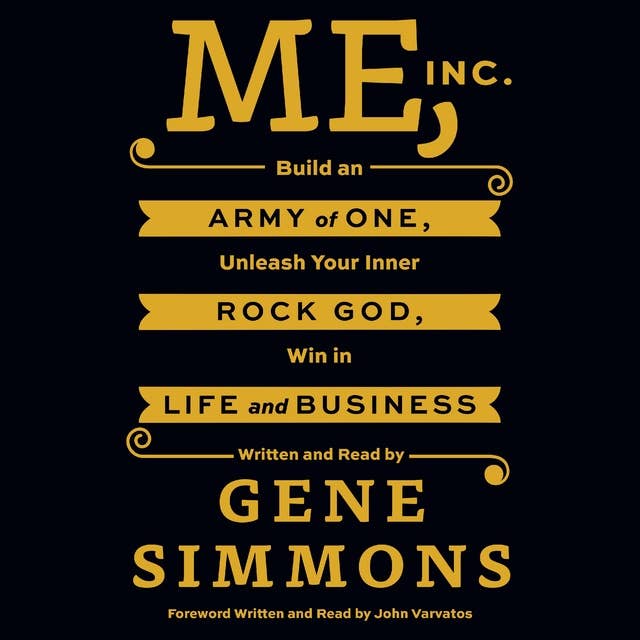 Me, Inc.: Build an Army of One, Unleash Your Inner Rock God, Win in Life and Business