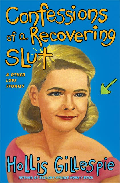 Confessions of a Recovering Slut: & Other Love Stories