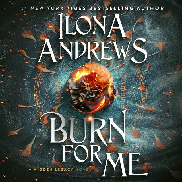 Burn for Me: A Hidden Legacy Novel 