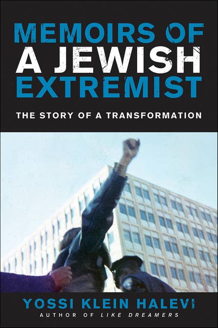 Memoirs of a Jewish Extremist: The Story of a Transformation