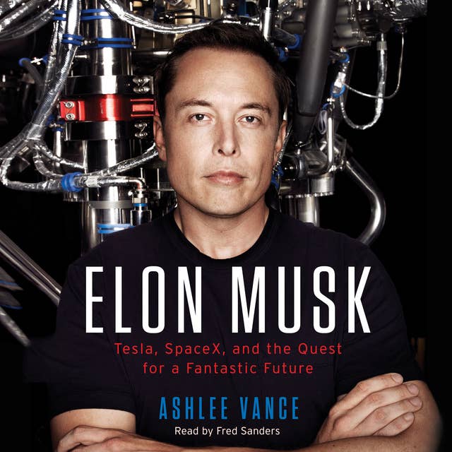 Cover for Elon Musk: Tesla, SpaceX, and the Quest for a Fantastic Future