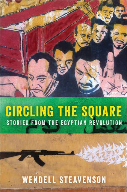 Circling the Square: Stories from the Egyptian Revolution