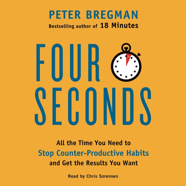 Four Seconds: All the Time You Need to Stop Counter-Productive Habits and Get the Results You Want