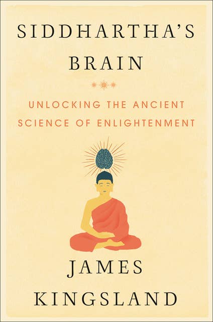 Siddhartha's Brain: Unlocking the Ancient Science of Enlightenment