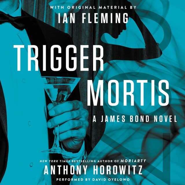 Trigger Mortis: A James Bond Novel: With Original Material by Ian Fleming
