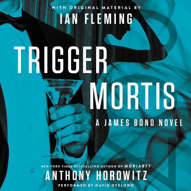 Trigger Mortis: A James Bond Novel