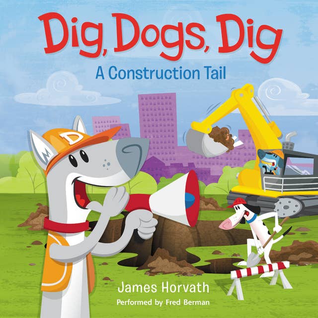 Dig, Dogs, Dig