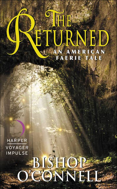 The Returned: An American Faerie Tale