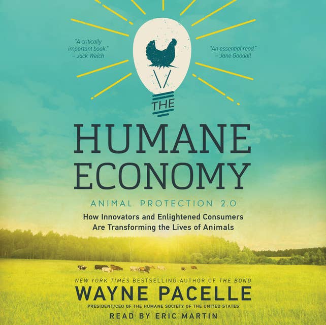 The Humane Economy: How Innovators and Enlightened Consumers are Transforming the Lives of Animals
