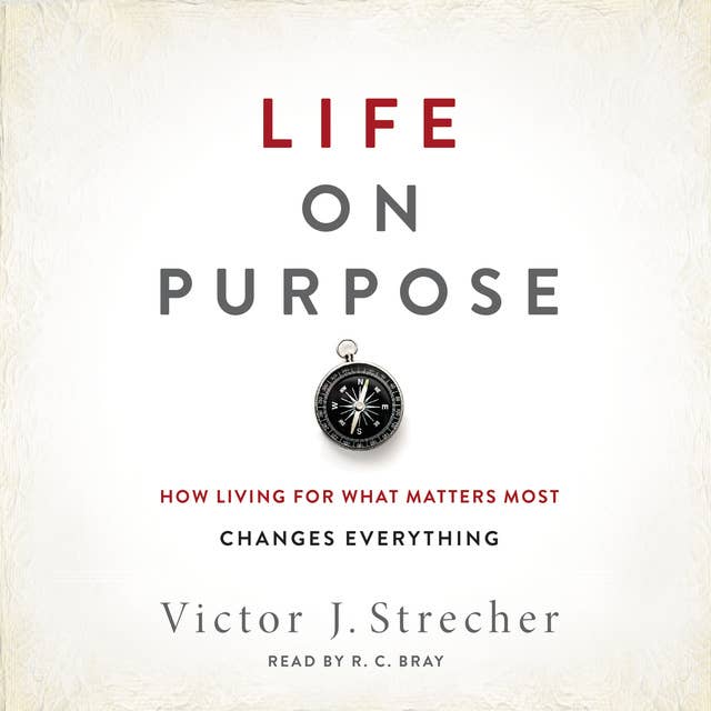 Life on Purpose: How Living for What Matters Most Changes Everything