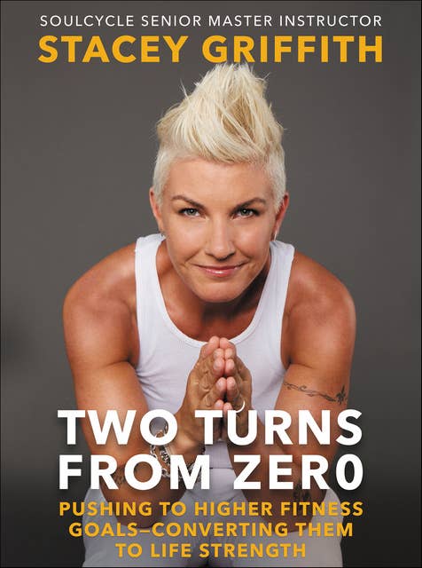 Two Turns from Zero: Pushing to Higher Fitness Goals—Converting Them to Life Strength