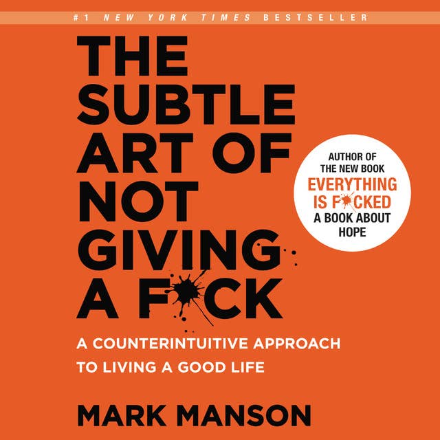 Cover for The Subtle Art of Not Giving a F*ck: A Counterintuitive Approach to Living a Good Life