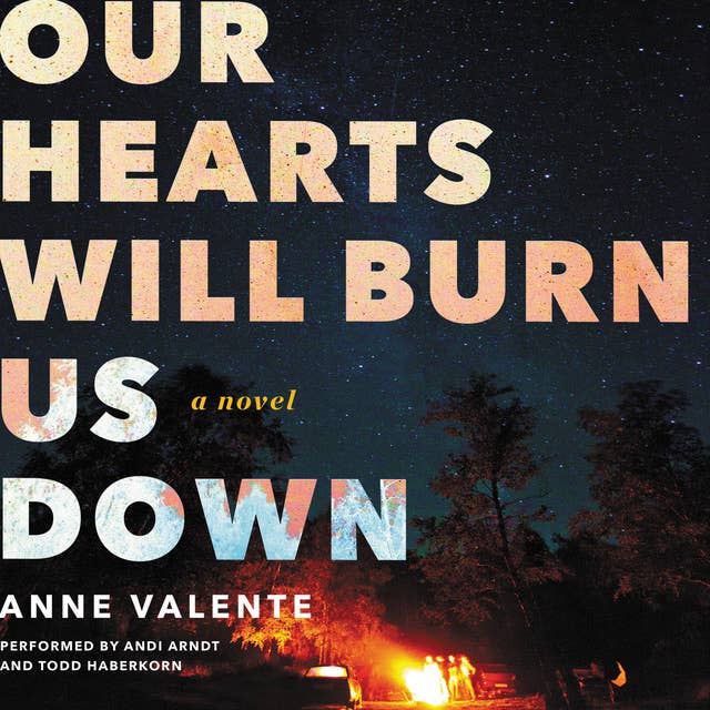 Our Hearts Will Burn Us Down: A Novel
