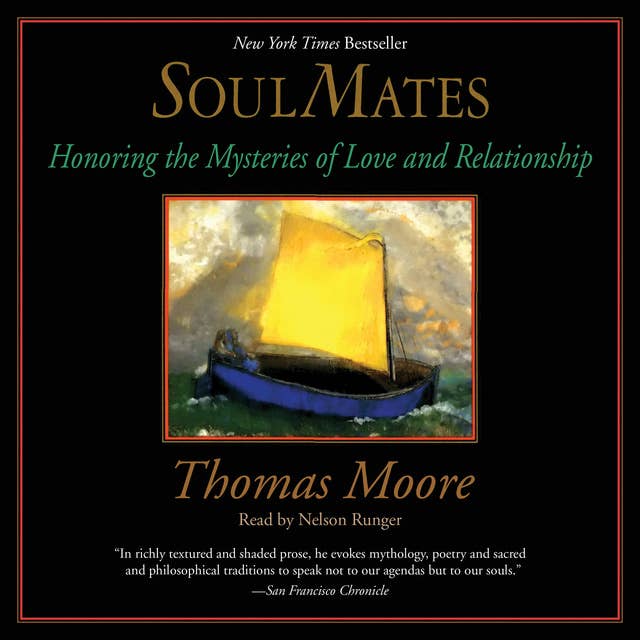 Soul Mates: Honoring the Mysteries of Love and Relationships