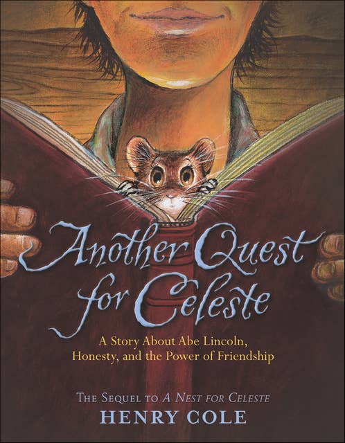 Another Quest for Celeste: A Story About Abe Lincoln, Honesty, and the Power of Friendship