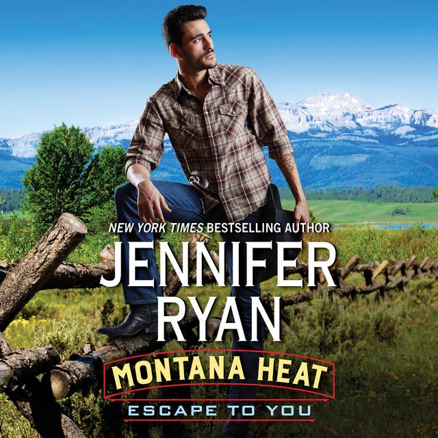 Montana Heat: Escape to You: A Montana Heat Novel