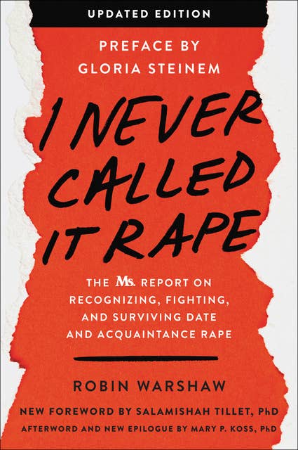 I Never Called It Rape: The Ms. Report on Recognizing, Fighting, and Surviving Date and Acquaintance Rape
